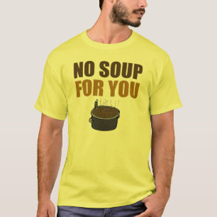 Lustig keine Suppe für Sie T - Shirt