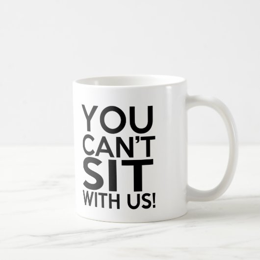 Lustig können Sie nicht mit uns Tasse sitzen (Rechts)