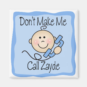 Lustig machen Sie mich Anruf Zayde nicht Magnet