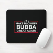 Lustig Make Blowing Bubba Great Again Mousepad (Mit Mouse)
