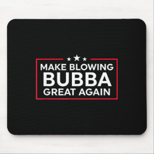 Lustig Make Blowing Bubba Great Again Mousepad