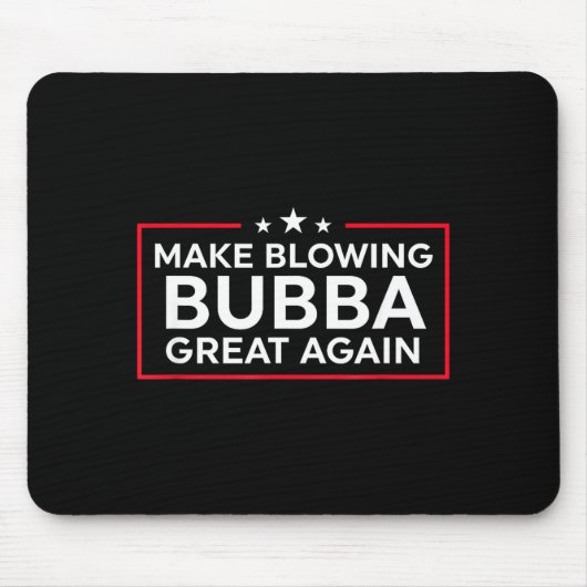 Lustig Make Blowing Bubba Great Again Mousepad (Vorne)