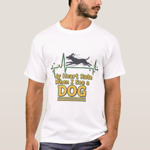 Lustig Mein Herzschlag Wenn Ich Einen Hund Sehe  T-Shirt