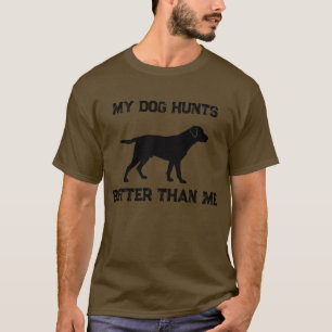 Lustig Mein Hund jagt besser als ich Labrador Jagd T-Shirt