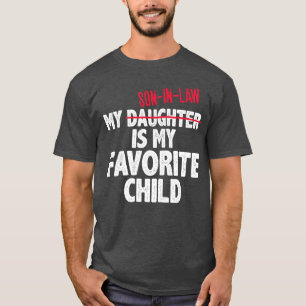 Lustig Mein Schwiegersohn ist mein Lieblingskind H T-Shirt