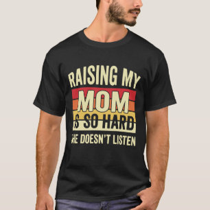 Lustig, meine Mutter zu erziehen ist so hart, sie  T-Shirt