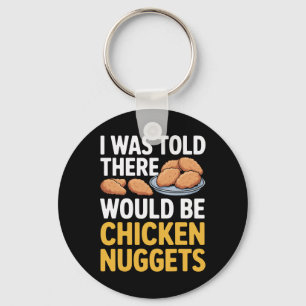 Lustig, mir wurde gesagt, es gäbe Chicken Nuggets Schlüsselanhänger