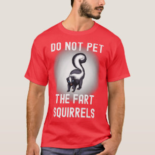 Lustig Nicht die Furz-Eichhörnchen Stinktiere stre T-Shirt