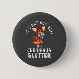Lustig Nicht Hundehaar Chihuahua Glitter Button