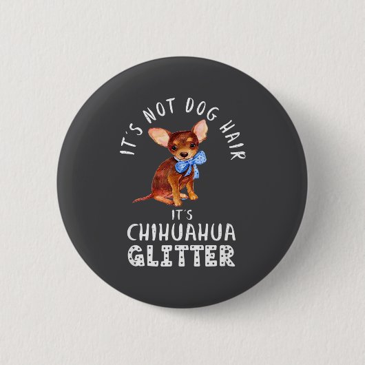 Lustig Nicht Hundehaar Chihuahua Glitter Button (Vorderseite)