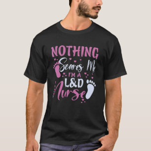 Lustig Nichts schreckt mich Ich bin eine L&D-Krank T-Shirt