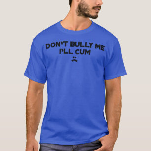 Lustig Offensiv Bitte nicht mobben, ich werde C m T-Shirt