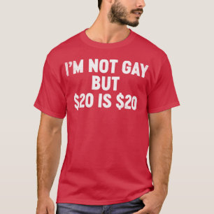 Lustig Offensiv Ich bin nicht schwul, aber $20 sin T-Shirt