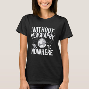 Lustig Ohne Geographie Vintage Geographie Lehrer T-Shirt
