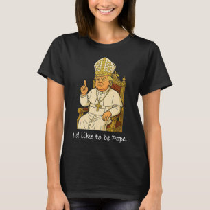 Lustig Politisch Ich möchte Papst Trump 1 sein T-Shirt
