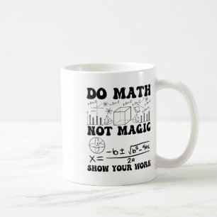 Lustig Rechne Mathe, keine Magie Zeige deine Arbei Kaffeetasse