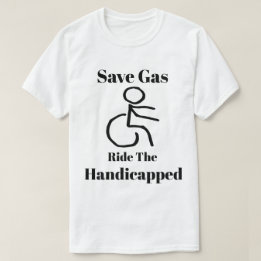 Lustig retten Sie Gas - die Fahrbehinderten T-Shirt