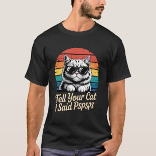 Lustig Sag deiner Katze ich sagte Pspsps Retro Kat T-Shirt