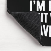 Lustig sarkastisch nehmen wir an, dass ich recht h mousepad (Ecke)