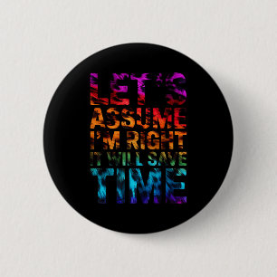 Lustig sarkastisch nehmen wir an, ich habe recht,  button