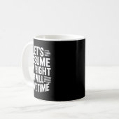 Lustig sarkastisch nehmen wir an, recht wird Zeit Kaffeetasse (Vorderseite Links)