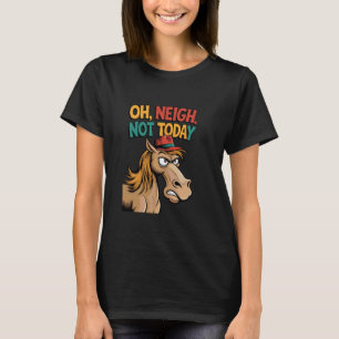 Lustig Sarkastisch Tier Ironisch Pferd nicht Heute T-Shirt