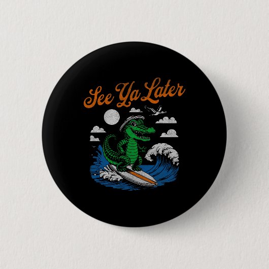Lustig See Ya Later Alligator Surfing Gator Souven Button (Vorderseite)