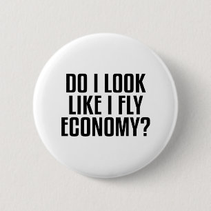 Lustig Sehe ich etwa so aus, als würde ich Economy Button