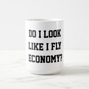 Lustig Sehe ich etwa so aus, als würde ich Economy Kaffeetasse