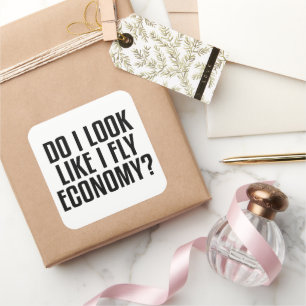 Lustig Sehe ich etwa so aus, als würde ich Economy Quadratischer Aufkleber