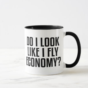 Lustig Sehe ich etwa so aus, als würde ich Economy Tasse