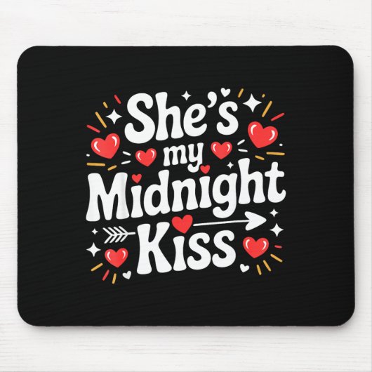 Lustig Sie ist mein Mitternachts-Kuss Valentinstag Mousepad (Vorne)