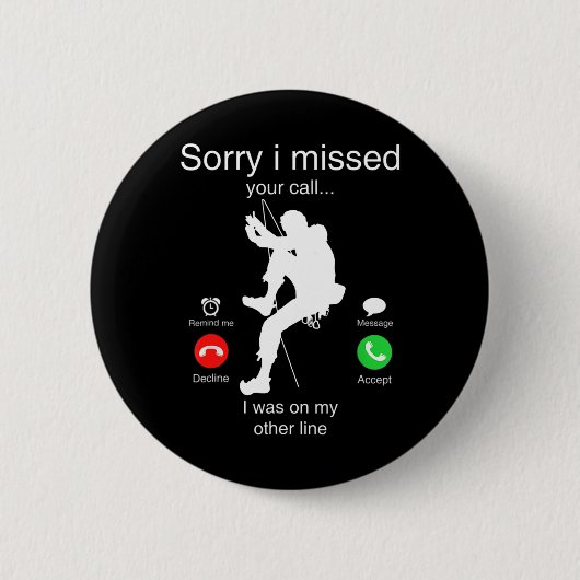 Lustig Sorry, ich habe Ihren Anruf verpasst, war a Button (Vorderseite)