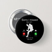 Lustig Sorry, ich habe Ihren Anruf verpasst, war a Button (Vorne & Hinten)