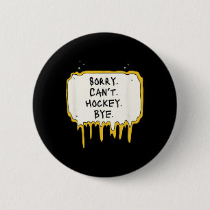 Lustig Sorry Kann nicht Hockey Tschüss Hockey Spie Button