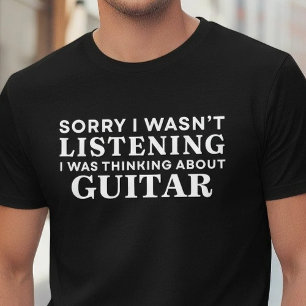 Lustig Sorry Nicht Zuhören Denke an Gitarre T-Shirt