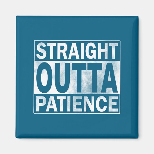 Lustig Straight Outta Geduld Magnet (Vorne)