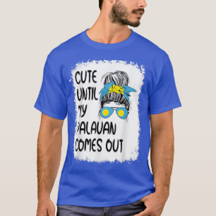 Lustig süß, bis mein Palauisch herauskommt T-Shirt