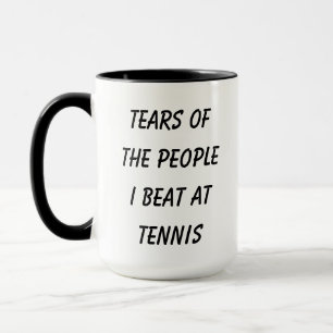 Lustig   Tränen der Leute, die ich beim Tennis bes Tasse