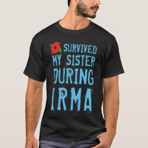 Lustig überlebte ich meine Schwester während Irma T-Shirt