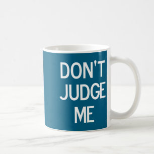 Lustig, Urteile Nicht Über Mich, Sarkastisch, Sche Kaffeetasse