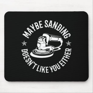 Lustig, vielleicht mag das Schleifen dich auch nic Mousepad