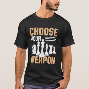 Lustig Wähle Deine Waffe Schach Wortspiel Spieler  T-Shirt