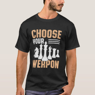 Lustig Wähle Deine Waffe Schach Wortspiel Spieler  T-Shirt