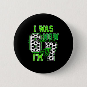 Lustig war ich 6 jetzt bin ich 7 Jahre alte Fußbal Button