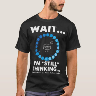 Lustig Wart mal, ich denke lustig sarkastisch humo T-Shirt