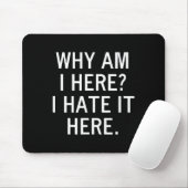 Lustig, warum bin ich hier, ich hasse es hier, Sch Mousepad (Mit Mouse)