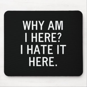 Lustig, warum bin ich hier, ich hasse es hier, Sch Mousepad
