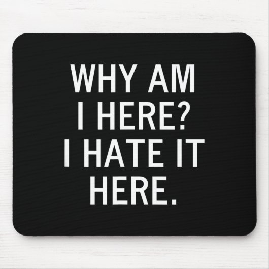 Lustig, warum bin ich hier, ich hasse es hier, Sch Mousepad (Vorne)