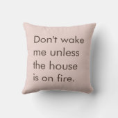 Lustig Weck mich nicht, es sei denn das Haus brenn Kissen (Rückseite)